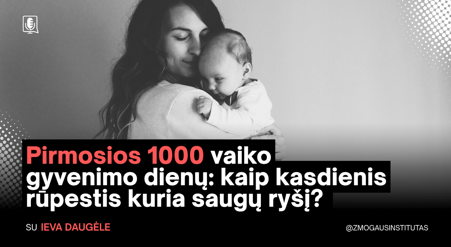 Pirmosios 1000 vaiko gyvenimo dienų: kaip kasdienis rūpestis kuria saugų ryšį? | Seminaras vyks 2026 m. spalio 1 d.