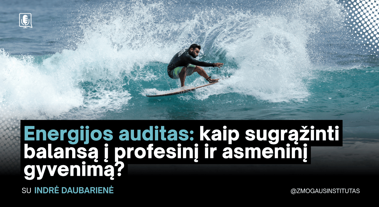 Energijos auditas: kaip sugrąžinti balansą į profesinį ir asmeninį gyvenimą? | Seminaras vyks 2026 m. rugsėjo 16 d.