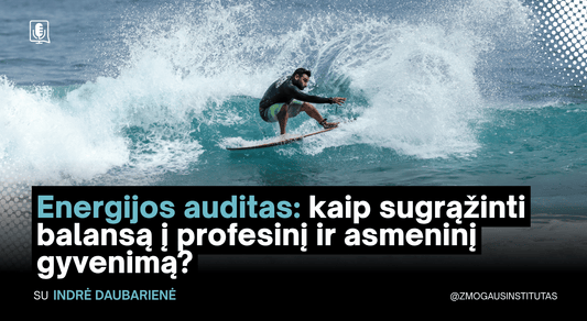 Energijos auditas: kaip sugrąžinti balansą į profesinį ir asmeninį gyvenimą? | Seminaras vyks 2026 m. rugsėjo 16 d.