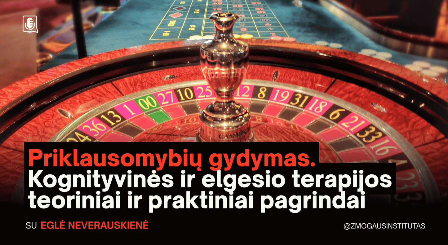 Priklausomybių gydymas. Kognityvinės ir elgesio terapijos teoriniai ir praktiniai pagrindai | Seminaras vyks 2026 m. rugsėjo 10 ir 17 d.