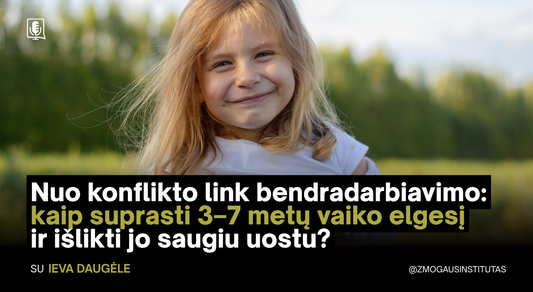 Nuo konflikto link bendradarbiavimo: kaip suprasti 3–7 metų vaiko elgesį ir išlikti jo saugiu uostu? | Seminaras vyks 2026 m. spalio 8 d.