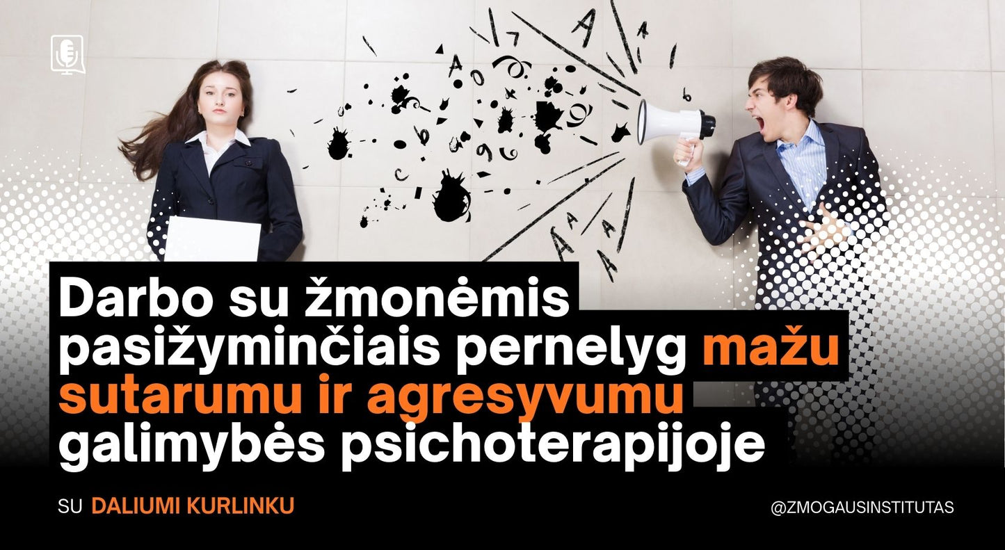 Darbo su žmonėmis pasižyminčiais pernelyg mažu sutarumu ir agresyvumu galimybės psichoterapijoje