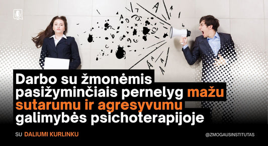 Darbo su žmonėmis pasižyminčiais pernelyg mažu sutarumu ir agresyvumu galimybės psichoterapijoje