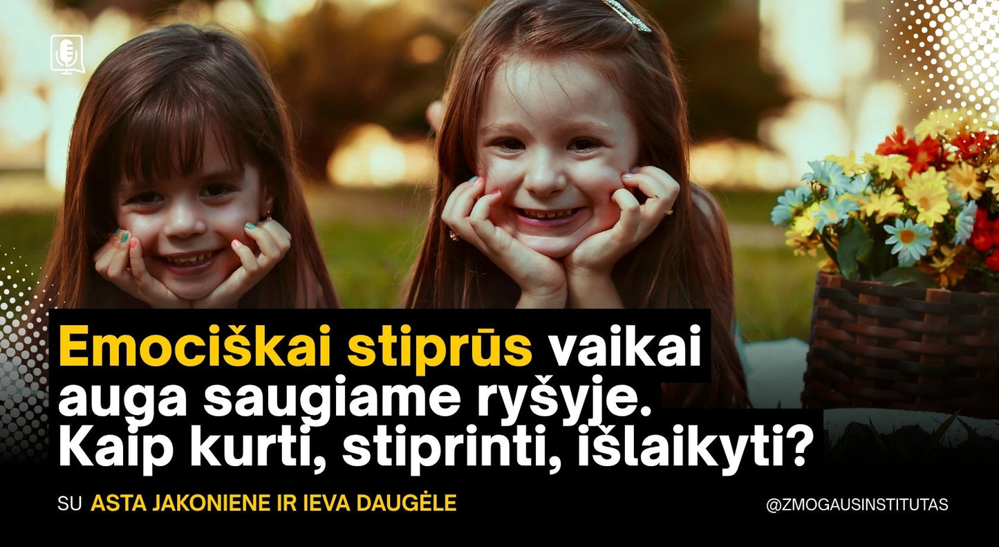 Emociškai stiprūs vaikai auga saugiame ryšyje. Kaip kurti, stiprinti, išlaikyti? | Mokymai vyks 2026 m. birželio 15 d.