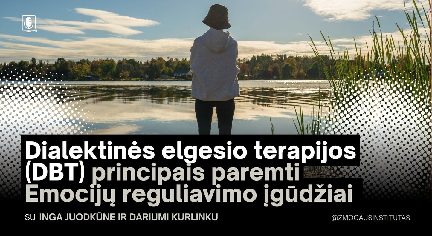 Dialektinės elgesio terapijos (DBT) principais paremti Emocijų reguliavimo įgūdžiai | Mokymai vyks 2026 m. vasario 26 d., kovo 5 d. ir kovo 12 d.