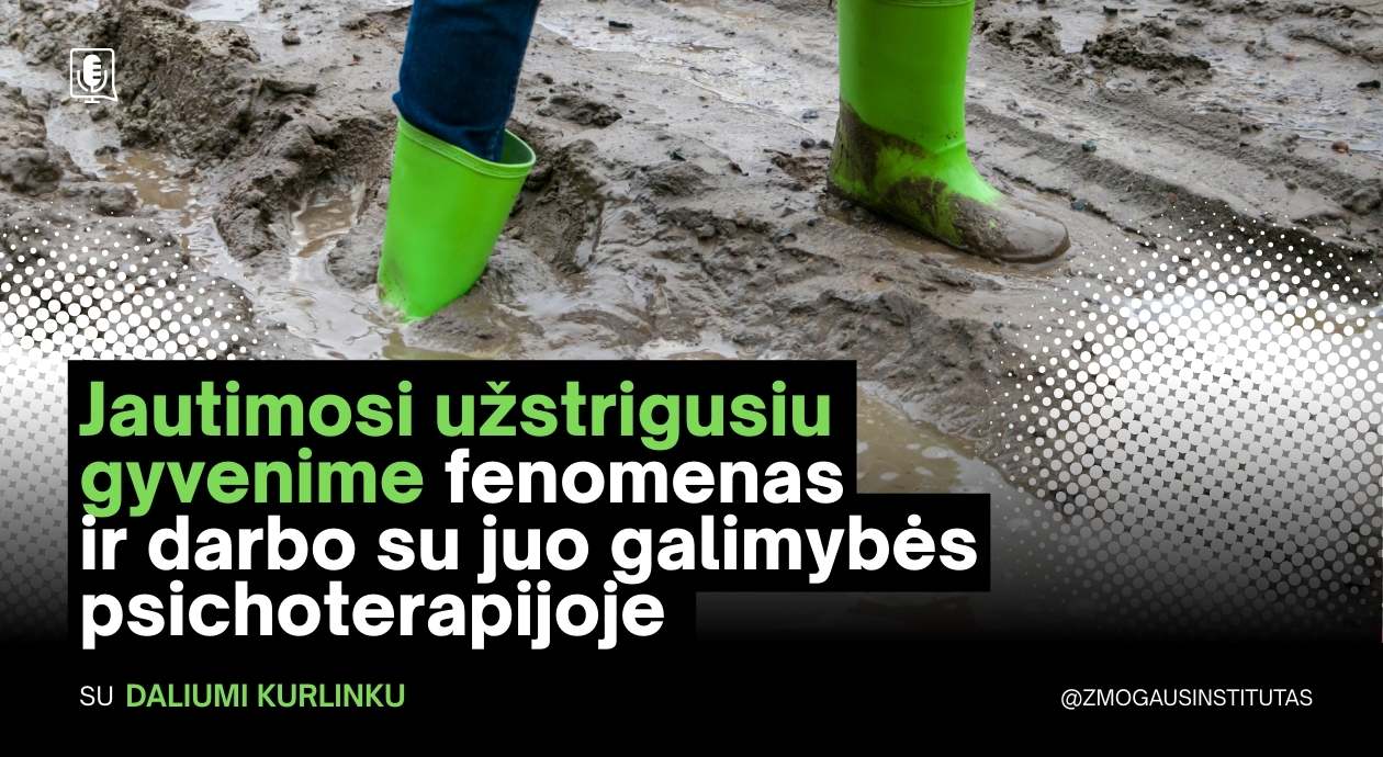 Jautimosi užstrigusiu gyvenime fenomenas ir darbo su juo galimybės psichoterapijoje