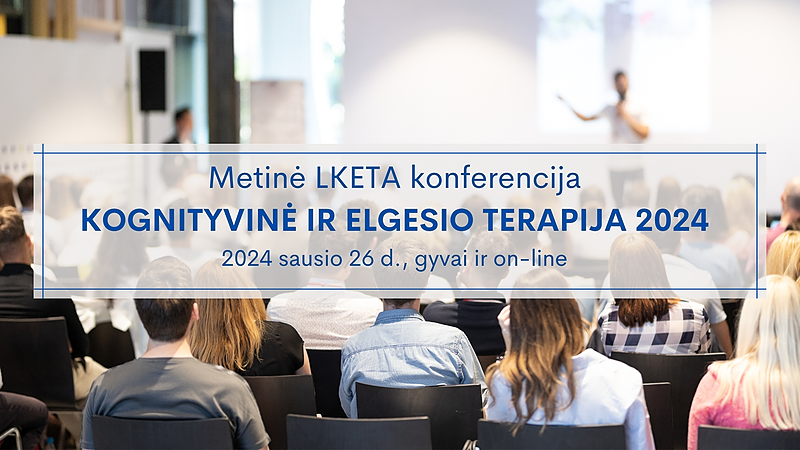 Lietuvos Kognityvinės ir elgesio terapijos asociacijos metinė (LKETA) konferencija 2024 m.