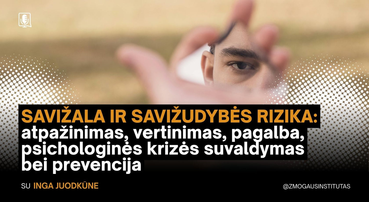 SAVIŽALA IR SAVIŽUDYBĖS RIZIKA: atpažinimas, vertinimas, pagalba, psichologinės krizės suvaldymas bei prevencija | Mokymai vyks 2026 m. vasario 12 d.