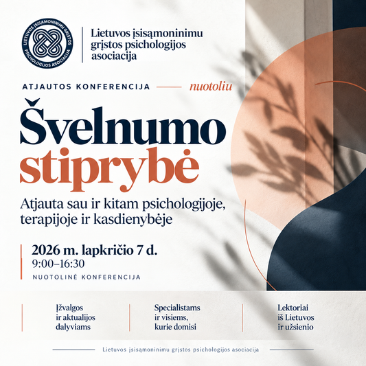 ATJAUTOS KONFERENCIJA | ŠVELNUMO STIPRYBĖ. Atjauta sau ir kitam psichologijoje, terapijoje ir kasdienybėje | Konferencija vyks 2026 m. lapkričio 7 d.