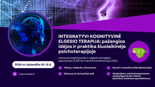 INTEGRATYVI KOGNITYVINĖ ELGESIO TERAPIJA: pažangios idėjos ir praktika šiuolaikinėje psichoterapijoje | Konferencija vyks 2026 m. balandžio 10-12 d.