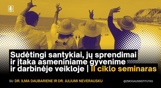 Sudėtingi santykiai, jų sprendimai ir įtaka asmeniniame gyvenime ir darbinėje veikloje